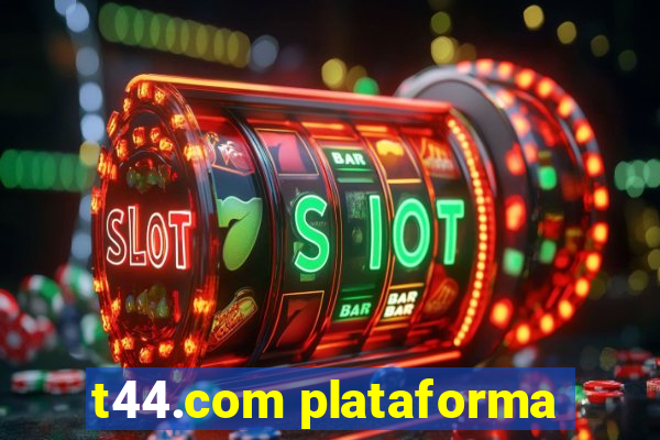 t44.com plataforma